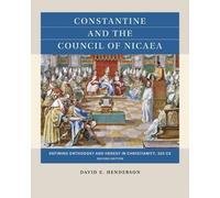 David E. Henderson Constantine and the Council of Nicaea (Tascabile)