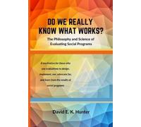 David E K Hunte DO WE REALLY KNOW WHAT WORKS? The Philosophy and Sci (Tascabile)
