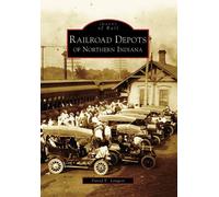 David E. Longest Railroad Depots of Northern Indiana (Tascabile) Images of Rail