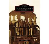 David E. Longest The Monon Railroad in Southern Indiana (Tascabile)