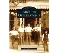 David E. Martin Around Oswegatchie (Tascabile) Images of America