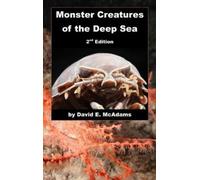 David E McAdams Monster Creatures of the Deep Sea (Copertina rigida)