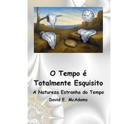 David E McAdams O Tempo é Totalmente Esquisito (Tascabile)