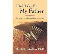 David E Mullen I Didn't Cry For My Father, The Impact of a Father's (Tascabile)