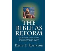 David E Robinson The Bible As Reform (Tascabile)