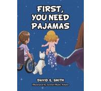 David E Smith First, You Need Pajamas (Copertina rigida)