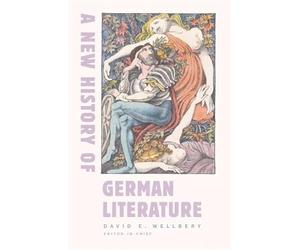 David E. Wellbery A New History of German Literature (Copertina rigida)