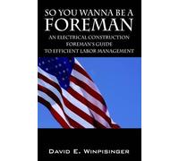 David E Winpisinger So You Wanna Be a Foreman (Tascabile)