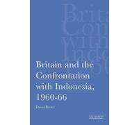 David Easter Britain and the Confrontation with Indonesia, 1960-66 (Tascabile)