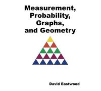 David Eastwood Measurement, Probability, Graphs, and Geometry (Tascabile)