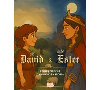 David ed Ester: Come i piccoli cambiano la storia