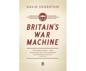 David Edgerton Edgerton, David Britain's War Machine (Tascabile)