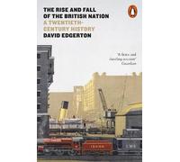 David Edgerton The Rise and Fall of the British Nation (Tascabile)