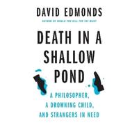 David Edmonds – Death in a Shallow Pond: A Philosopher, a Drowning Child – Copertina rigida