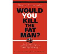 David Edmonds Would You Kill the Fat Man? (Copertina rigida)