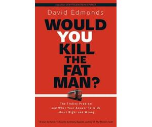 David Edmonds Would You Kill the Fat Man? (Copertina rigida)