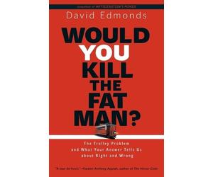 David Edmonds Would You Kill the Fat Man? (Tascabile)