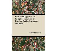 David Egerton Eton and Rugby Five - A Complete Handbook of Practical (Tascabile)