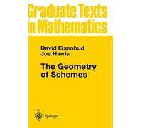 David Eisenbud Joe Harris The Geometry of Schemes (Copertina rigida)