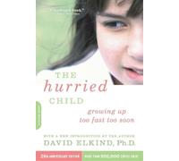 David Elkind The Hurried Child, 25th anniversary edition (Tascabile)