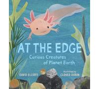 David Elliott At the Edge: Curious Creatures of Planet Earth (Copertina rigida)
