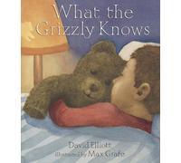 David Elliott What the Grizzly Knows (Copertina rigida)