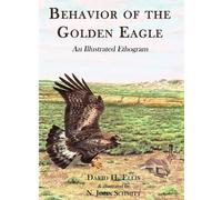 David Ellis Behavior of the Golden Eagle (Copertina rigida)