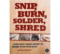 David Erik Nelson Snip, Burn, Solder, Shred (Tascabile)