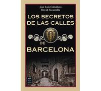 David Escamilla José Luís Cabal Los Secretos de Las Calles de Barce (Tascabile)