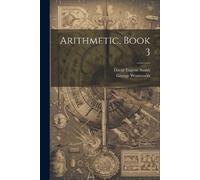 David Eugene Smith George Wentworth Arithmetic, Book 3 (Tascabile)
