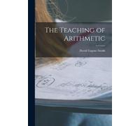 David Eugene Smith The Teaching of Arithmetic (Tascabile)