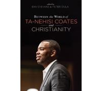 David Evans Between the World of Ta-Nehisi Coates and Christi (Copertina rigida)