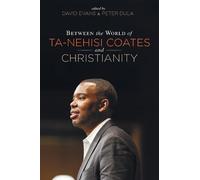 David Evans Between the World of Ta-Nehisi Coates and Christianity (Tascabile)