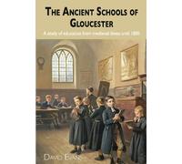 David Evans The Ancient Schools of Gloucester (Copertina rigida)