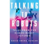 David Ewing Duncan Talking to Robots (Copertina rigida)