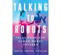 David Ewing Duncan Talking to Robots (Copertina rigida)