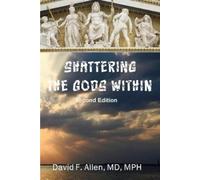 David F Allen Shattering the Gods Within (Tascabile)