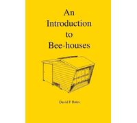 David F Bates An Introduction to Bee-houses (Tascabile)