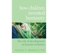 David F. Bjorklund How Children Invented Humanity (Copertina rigida)