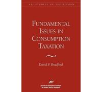 David F. Bradford Fundamental Issues in Consumption Taxation (Tascabile)
