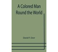 David F Dorr A Colored Man Round the World (Tascabile)