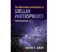 David F. Gray The Observation and Analysis of Stellar Photospheres (Tascabile)
