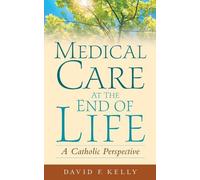 David F. Kelly Medical Care at the End of Life (Tascabile)