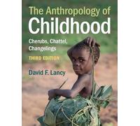 David F. Lancy The Anthropology of Childhood (Tascabile)