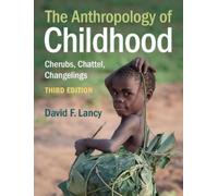 David F. Lancy The Anthropology of Childhood (Tascabile)