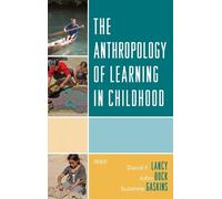 David F. Lancy The Anthropology of Learning in Childhood (Tascabile)