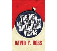 David F. Ross The Rise & Fall of the Miraculous Vespas (Tascabile)