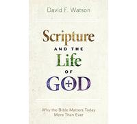 David F Watson Scripture and the Life of God (Tascabile)