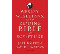 David F. Watson Wesley, Wesleyans, and Reading Bible As Scripture (Tascabile)