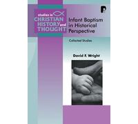 David F Wright Infant Baptism in Historical Perspective (Tascabile)